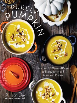 cover image of Purely Pumpkin: More Than 100 Seasonal Recipes to Share, Savor, and Warm Your Kitchen